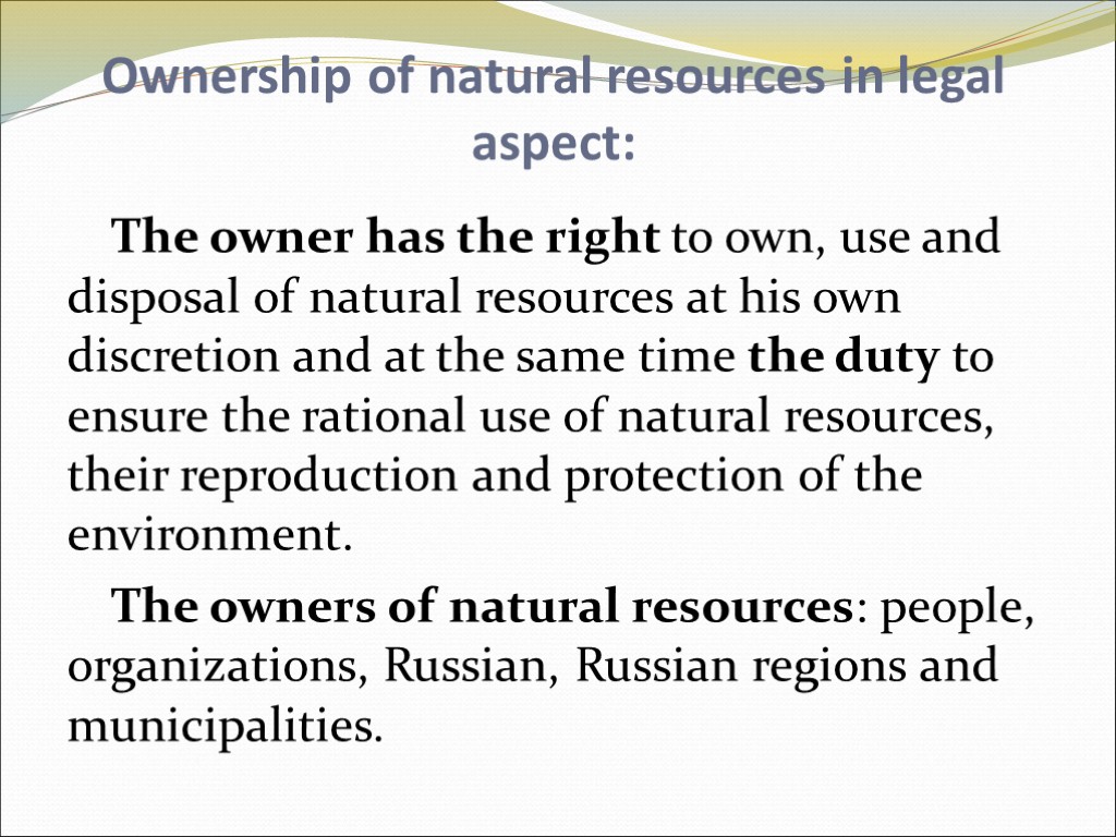 Ownership of natural resources in legal aspect: The owner has the right to own,